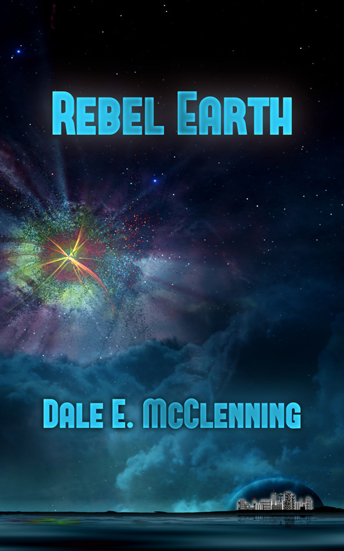 Cover art for Rebel Earth by Dale E. McClenning